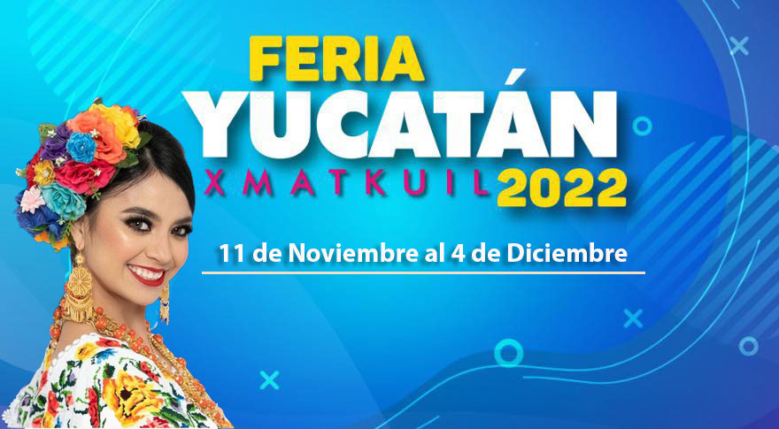Feria Yucatan Xmatkuil 2022, Feria Yucatán 2022, Xmatkuil 2022